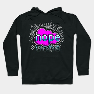 Nope - Trendy Gamer - Cute Sarcastic Slang Text - Social Media - 8-Bit Graphic Typography Hoodie